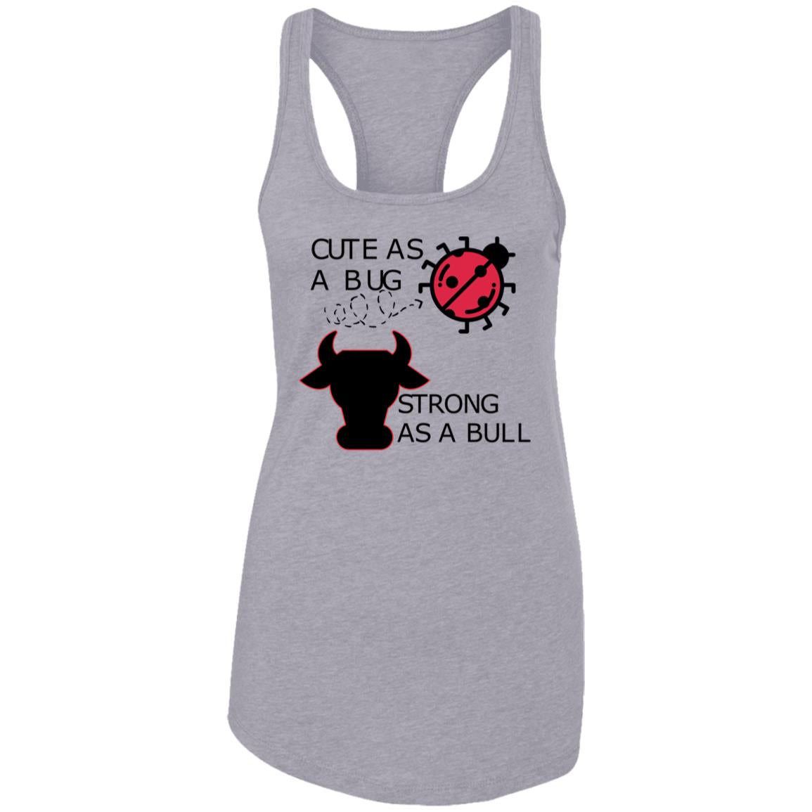 Cute As a Bug- Ladies Ideal Racerback Tank